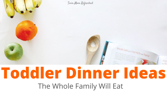 https://twinmomrefreshed.com/wp-content/uploads/2019/11/Toddler-Dinner-Ideas.png